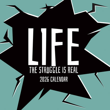 Life The Struggle is Real - 2026 Square Wall Calendar 16 Month Fun Planner Gift